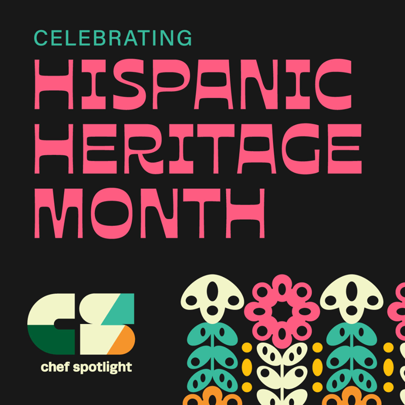 Chef Spotlight - Hispanic Heritage Month